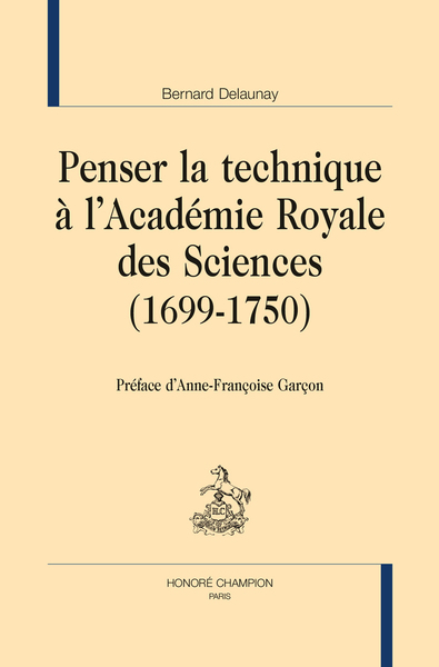 Image de PENSER LA TECHNIQUE A L'ACADEMOQIE ROYALE DES SCIENCES (1699-1750)