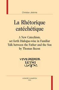 Picture of La rhétorique catéchétique - "A new catechism, set forth dialogue-wise in familiar talk between the father and the son" by Thomas