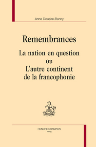 Image de Remembrances - la nation en question ou L'autre continent de la francophonie