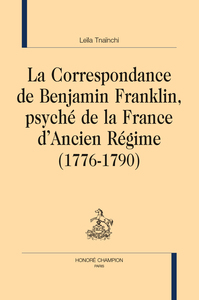 Image de La Correspondance de Benjamin Franklin, psyché de la France d’Ancien Régime (1776-1790)