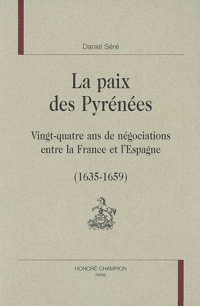 Image de La paix des Pyrénées - vingt-quatre ans de négociations entre la France et l'Espagne, 1635-1659