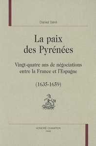 Image de La paix des Pyrénées - vingt-quatre ans de négociations entre la France et l'Espagne, 1635-1659