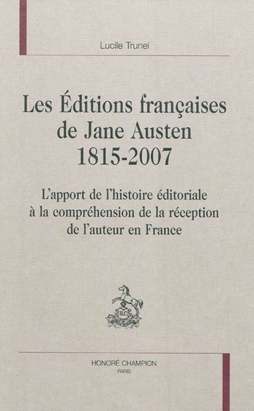 Image de Les éditions françaises de Jane Austen, 1815-2007 - l'apport de l'histoire éditoriale à la compréhension de la réception de l'auteur en France