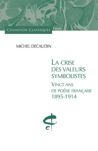 Picture of La Crise des valeurs symbolistes. Vingt ans de poésie française 1895 - 1914