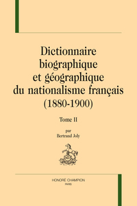 Image de Dictionnaire biographique et géographique du nationalisme français (1880-1900) T2
