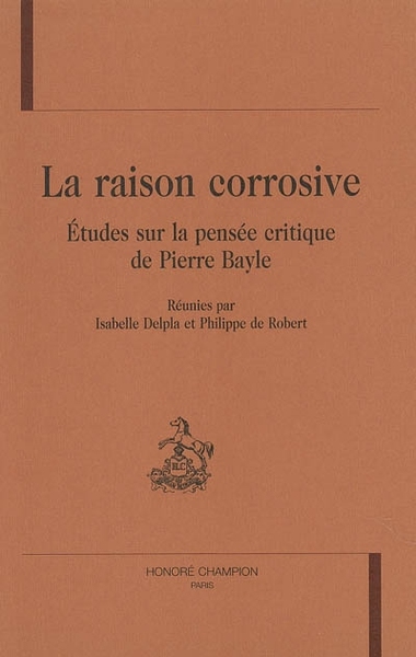 Picture of La raison corrosive - études sur la pensée critique de Pierre Bayle