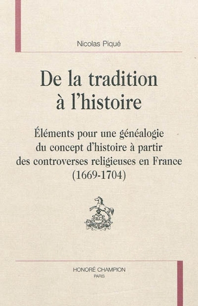 Picture of De la tradition à l'histoire - éléments pour une généalogie du concept d'histoire à partir des controverses religieuses en Fra