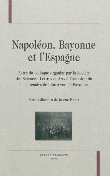 Picture of Napoléon, Bayonne et l'Espagne - actes du colloque, [Bayonne, 2008]