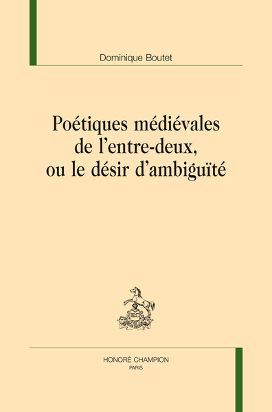 Picture of Poétiques médiévales de l'entre-deux, ou Le désir d'ambiguïté