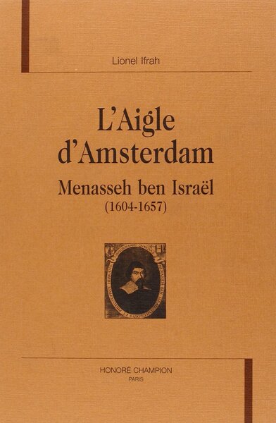 Picture of L'Aigle d'Amsterdam - Menasseh ben Israël, 1604-1657