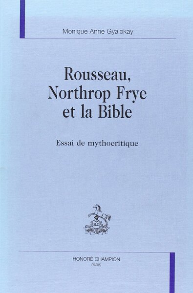 Picture of Rousseau, Northrop Frye et la Bible - essai de mythocritique