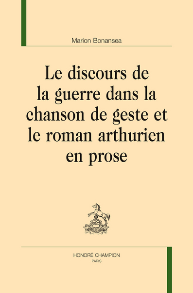 Picture of Le discours de la guerre dans la chanson de geste et le roman arthurien en prose