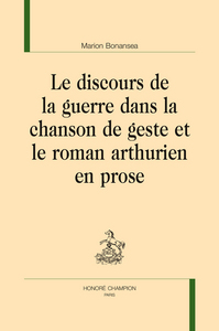 Picture of Le discours de la guerre dans la chanson de geste et le roman arthurien en prose