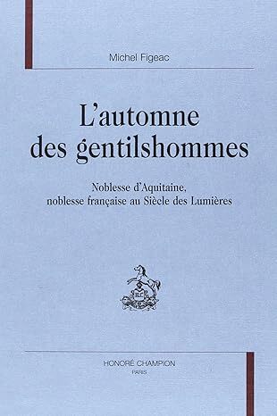 Image de L'automne des gentilshommes - noblesse d'Aquitaine, noblesse française au siècle des Lumières