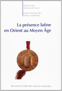 Picture of La présence latine en Orient au Moyen âge