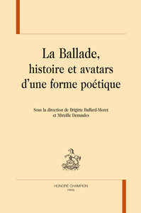 Image de LA BALLADE, HISTOIRE ET AVATARS D'UNE FORME POÉTIQUE