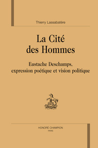 Picture of La cité des hommes - Eustache Deschamps, expression poétique et vision politique