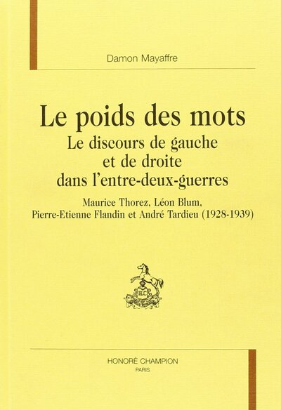 Image de Le poids des mots - le discours de gauche et de droite dans l'entre-deux-guerres