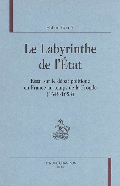 Image de Le labyrinthe de l'État - essai sur le débat politique en France au temps de la Fronde, 1648-1653