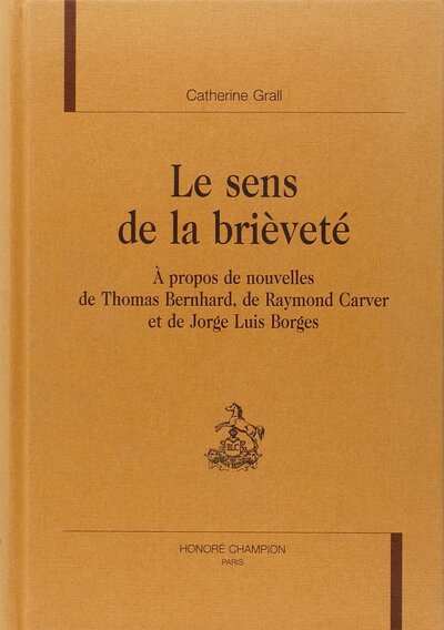 Image de Le sens de la brièveté - à propos de nouvelles de Thomas Bernhard, de Raymond Carver et de Jorge Luis Borges