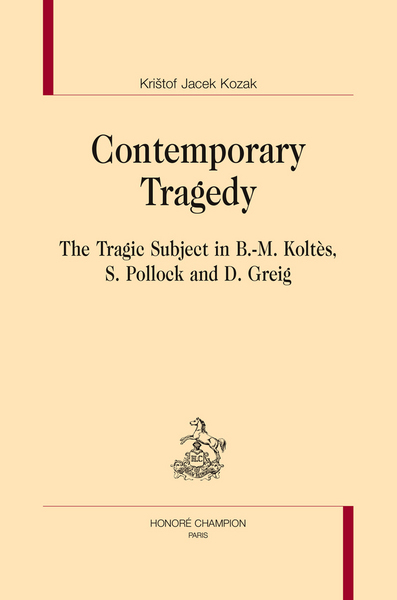 Image de Contemporary tragedy - the tragic subject in B.-M. Koltès, S. Pollock and D. Greig