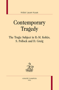 Image de Contemporary tragedy - the tragic subject in B.-M. Koltès, S. Pollock and D. Greig