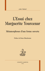 Image de L'essai chez Marguerite Yourcenar - métamorphoses d'une forme ouverte