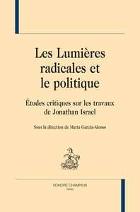 Image de Les "Lumières radicales" et le politique - études critiques sur les travaux de Jonathan Israel