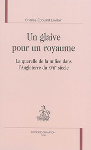 Image de Un glaive pour un royaume - la querelle de la milice dans l'Angleterre du XVIIe siècle