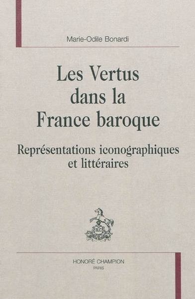 Image de Les vertus dans la France baroque - représentations iconographiques et littéraires