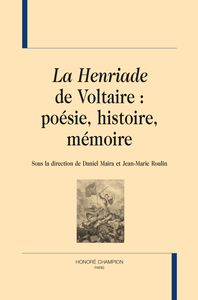 Image de "LA HENRIADE" DE VOLTAIRE : POÉSIE, HISTOIRE, MÉMOIRE