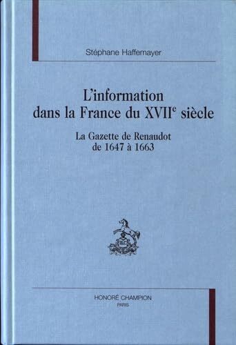 Image de L'information dans la France du XVIIe siècle - "La Gazette" de Renaudot, de 1647 à 1663