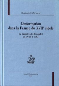 Image de L'information dans la France du XVIIe siècle - "La Gazette" de Renaudot, de 1647 à 1663