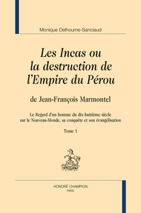 Image de "Les Incas ou La destruction de l'empire du Pérou" de Jean-François Marmontel - le regard d'un homme du dix-huitième siècle sur le Nouveau-monde, sa conquête et son évangélisa