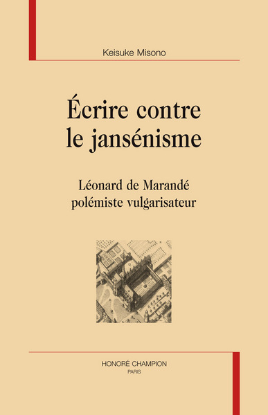 Image de Écrire contre le jansénisme - Léonard de Marandé, polémiste vulgarisateur