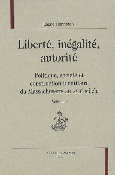 Picture of Liberté, inégalité, autorité - politique, société et construction identitaire du Massachusetts au XVIIe siècle