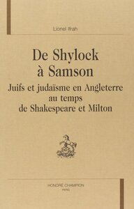 Picture of De Shylock à Samson - juifs et judaïsme en Angleterre au temps de Shakespeare et Milton