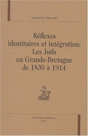 Picture of Réflexes identitaires et intégration - les Juifs en Grande-Bretagne de 1830 à 1914