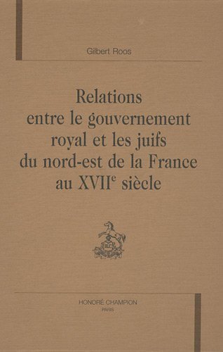 Picture of Relations entre le gouvernement royal et les Juifs du Nord-Est de la France au XVIIe siècle