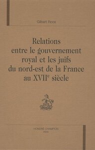 Picture of Relations entre le gouvernement royal et les Juifs du Nord-Est de la France au XVIIe siècle