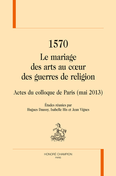 Picture of 1570. LE MARIAGE DES ARTS AU CŒUR DES GUERRES DE RELIGION