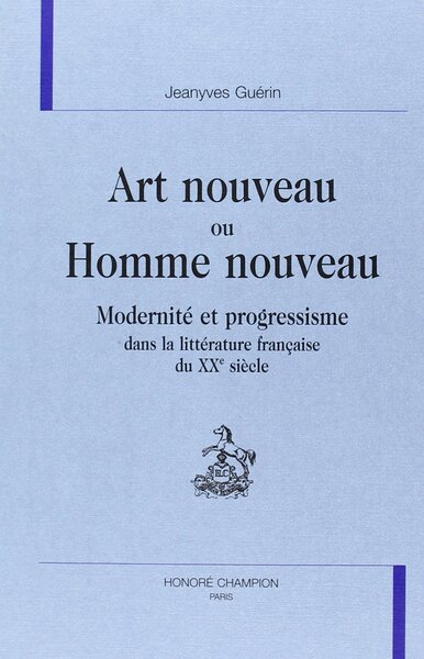 Picture of Art nouveau ou homme nouveau - modernité et progressisme dans la littérature française du XXe siècle