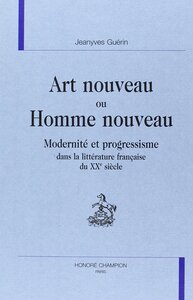 Picture of Art nouveau ou homme nouveau - modernité et progressisme dans la littérature française du XXe siècle