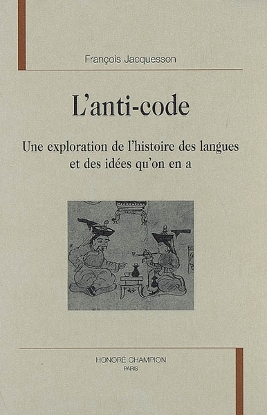 Image de L'anti-code - une exploration de l'histoire des langues et des idées qu'on en a