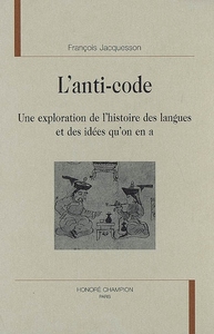Image de L'anti-code - une exploration de l'histoire des langues et des idées qu'on en a