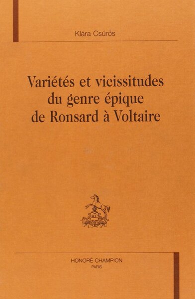 Image de Variétés et vicissitudes du genre épique de Ronsard à Voltaire