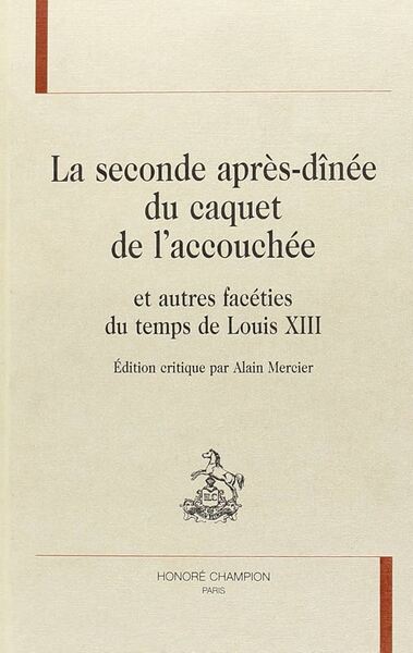 Image de La seconde après-dînée du caquet de l'accouchée - et autres facéties du temps de Louis XIII