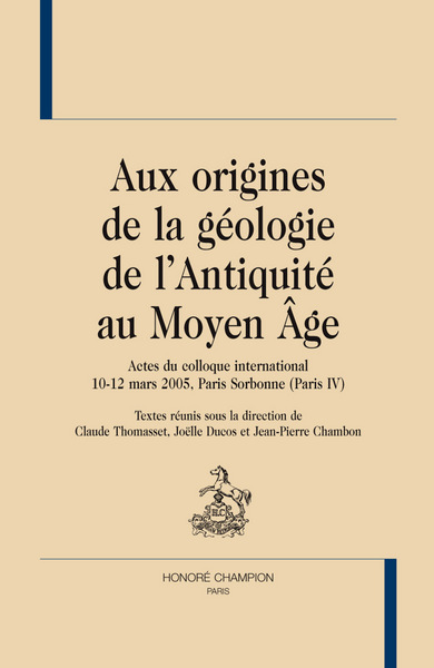 Picture of Aux origines de la géologie de l'Antiquité au Moyen âge - actes du colloque international, 10-12 mars 2005, Paris Sorbonne-Paris IV