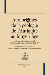Picture of Aux origines de la géologie de l'Antiquité au Moyen âge - actes du colloque international, 10-12 mars 2005, Paris Sorbonne-Paris IV