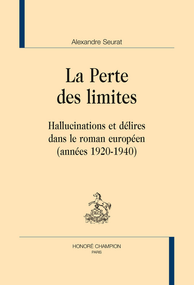 Picture of La perte des limites - hallucinations et délires dans le roman européen, années 1920-1940